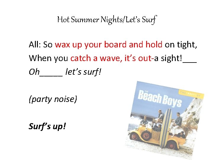 Hot Summer Nights/Let’s Surf All: So wax up your board and hold on tight,