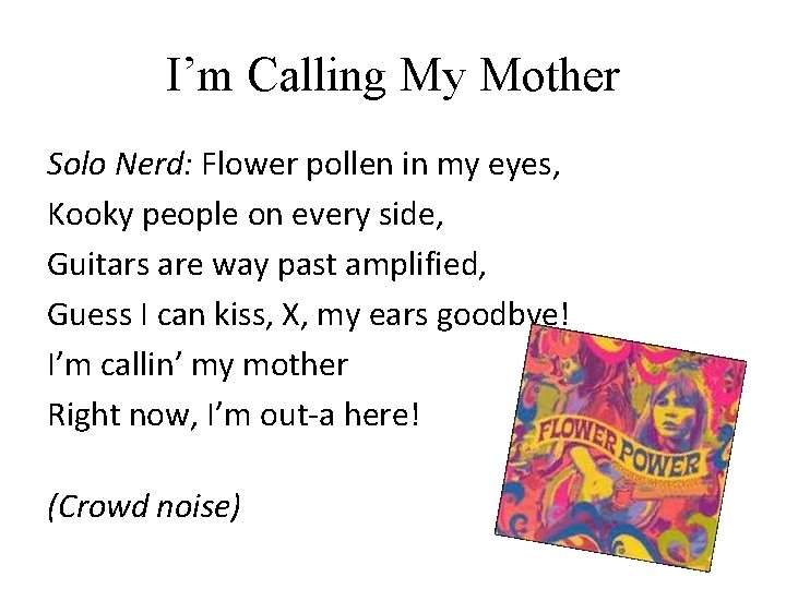I’m Calling My Mother Solo Nerd: Flower pollen in my eyes, Kooky people on