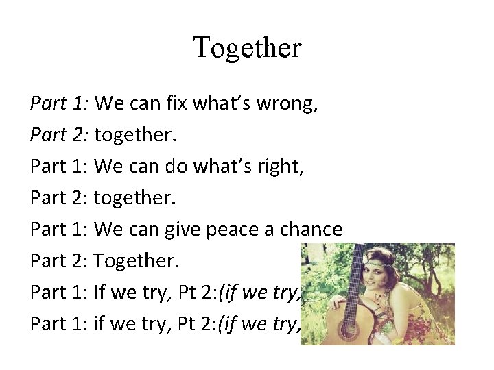 Together Part 1: We can fix what’s wrong, Part 2: together. Part 1: We