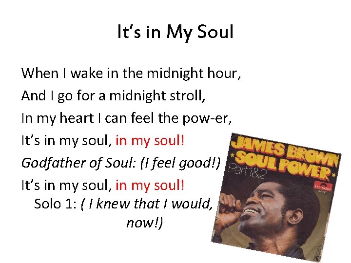 It’s in My Soul When I wake in the midnight hour, And I go