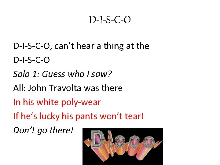 D-I-S-C-O, can’t hear a thing at the D-I-S-C-O Solo 1: Guess who I saw?