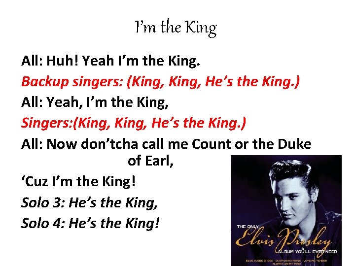 I’m the King All: Huh! Yeah I’m the King. Backup singers: (King, He’s the