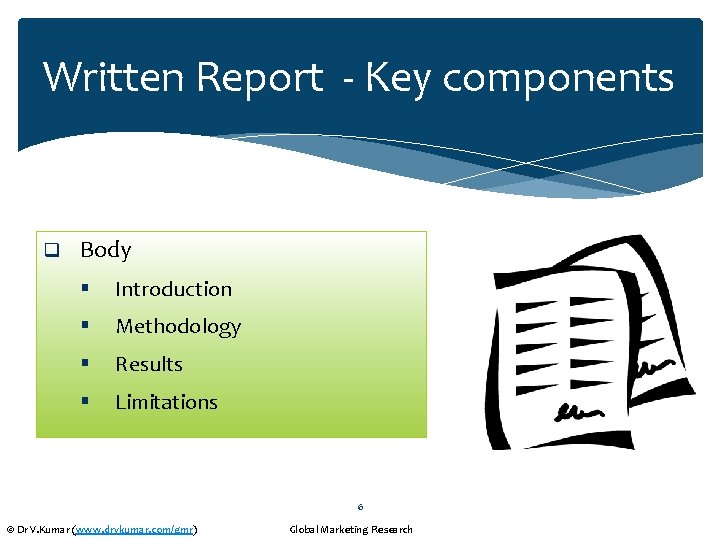Written Report - Key components q Body § Introduction § Methodology § Results §