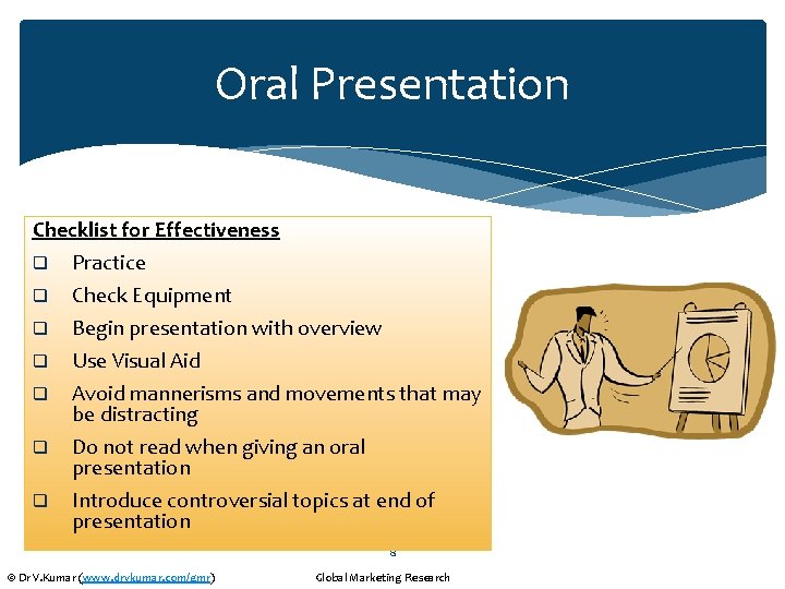 Oral Presentation Checklist for Effectiveness q Practice q Check Equipment Begin presentation with overview
