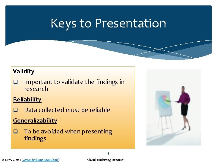 Keys to Presentation Validity q Important to validate the findings in research Reliability q