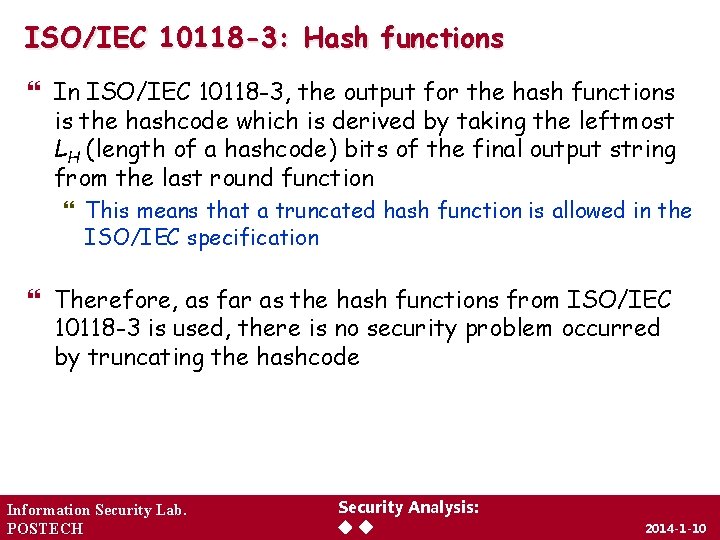 ISO/IEC 10118 -3: Hash functions In ISO/IEC 10118 -3, the output for the hash
