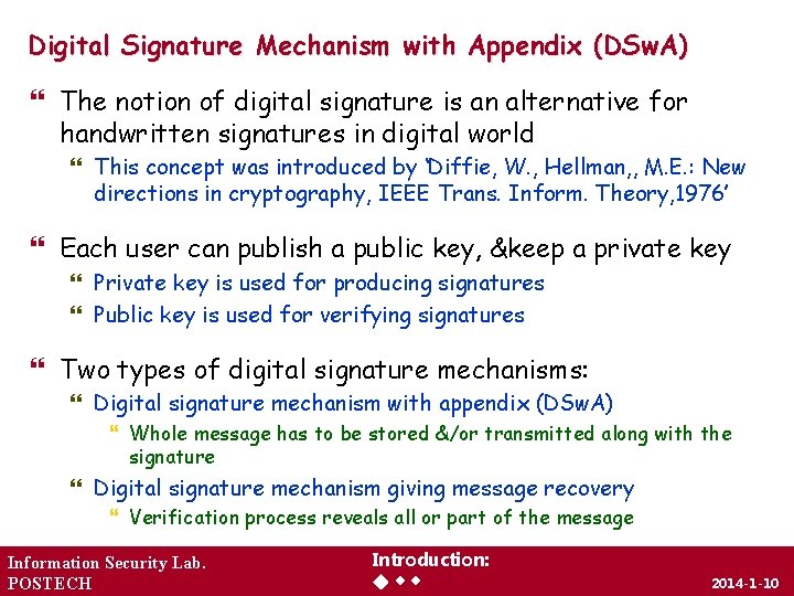 Digital Signature Mechanism with Appendix (DSw. A) The notion of digital signature is an