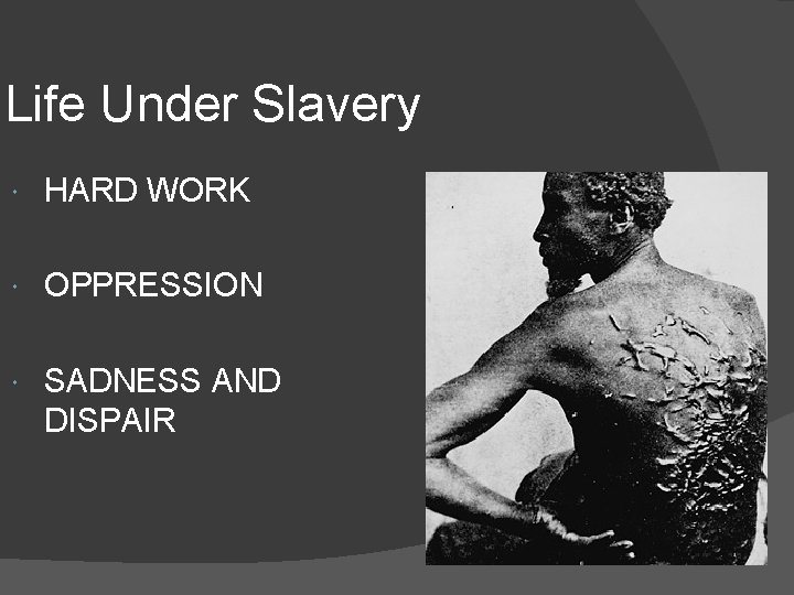 Life Under Slavery HARD WORK OPPRESSION SADNESS AND DISPAIR 