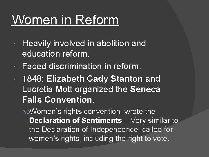 Women in Reform Heavily involved in abolition and education reform. Faced discrimination in reform.