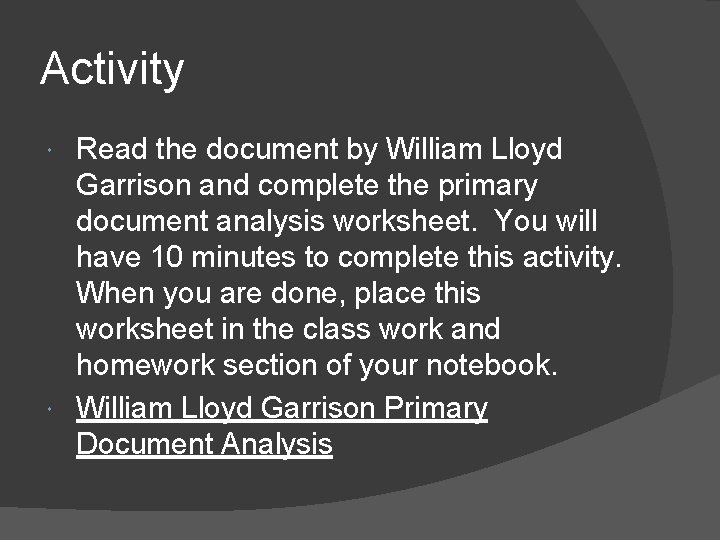 Activity Read the document by William Lloyd Garrison and complete the primary document analysis