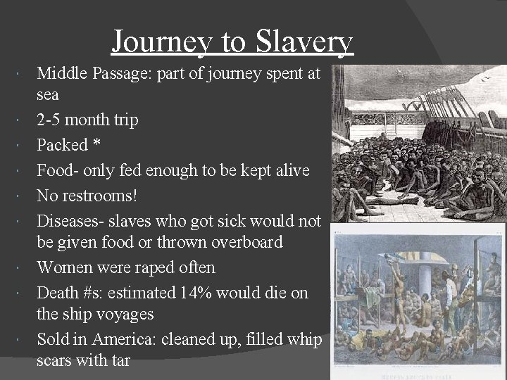 Journey to Slavery Middle Passage: part of journey spent at sea 2 -5 month