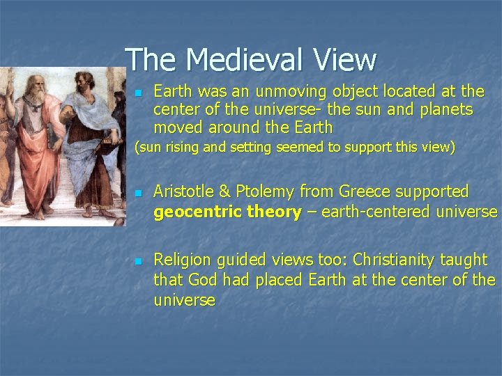 The Medieval View n Earth was an unmoving object located at the center of