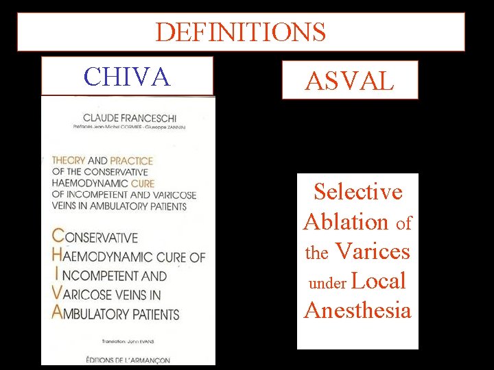 DEFINITIONS CHIVA ASVAL Selective Ablation of the Varices under Local Anesthesia 