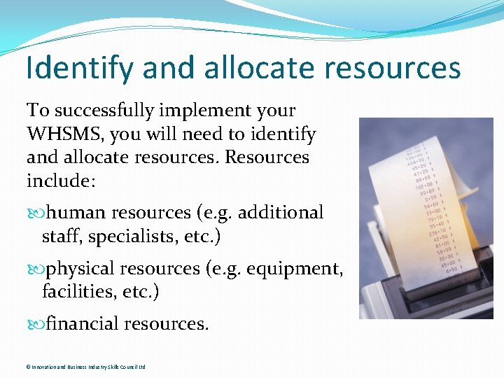 Identify and allocate resources To successfully implement your WHSMS, you will need to identify