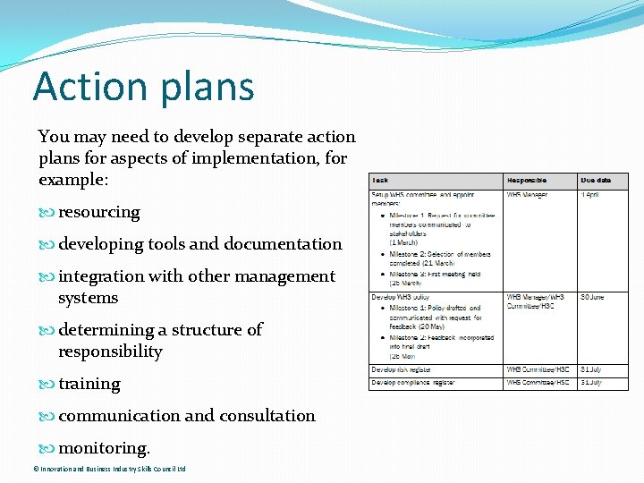 Action plans You may need to develop separate action plans for aspects of implementation,