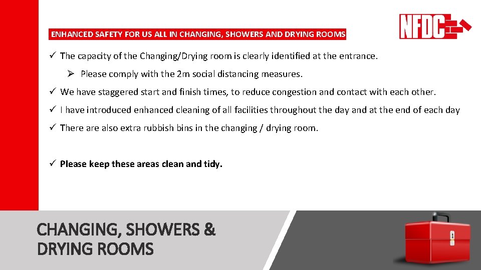 ENHANCED SAFETY FOR US ALL IN CHANGING, SHOWERS AND DRYING ROOMS ü The capacity