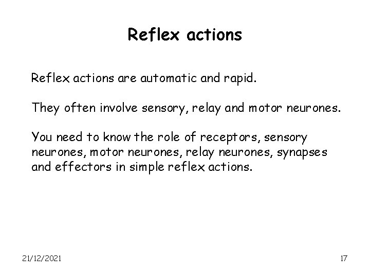 Reflex actions are automatic and rapid. They often involve sensory, relay and motor neurones.