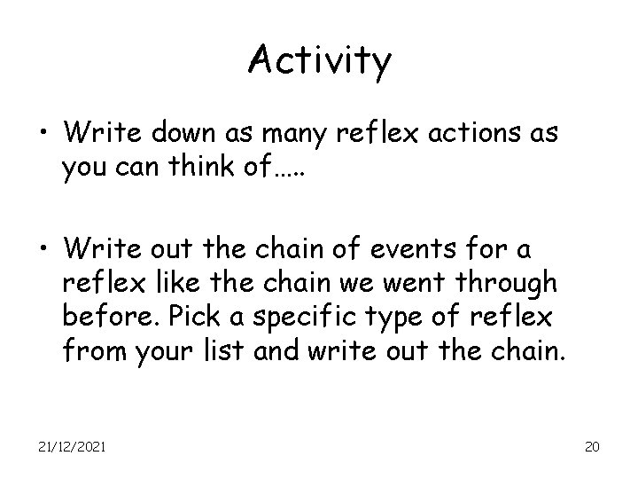 Activity • Write down as many reflex actions as you can think of…. .