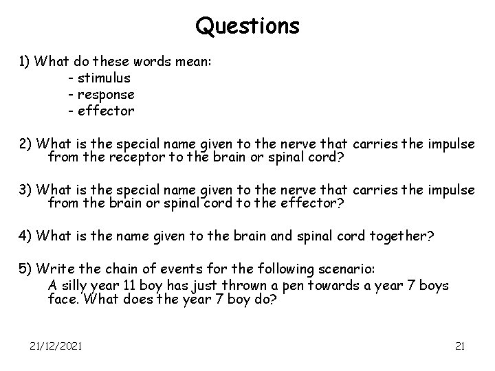 Questions 1) What do these words mean: - stimulus - response - effector 2)