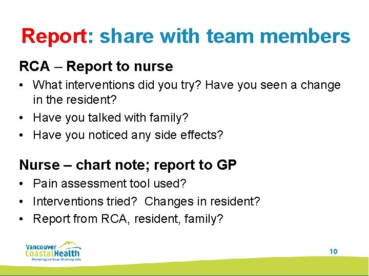 Report: share with team members RCA – Report to nurse • What interventions did