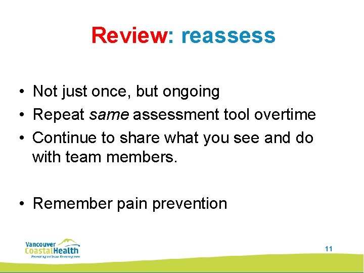 Review: reassess • Not just once, but ongoing • Repeat same assessment tool overtime