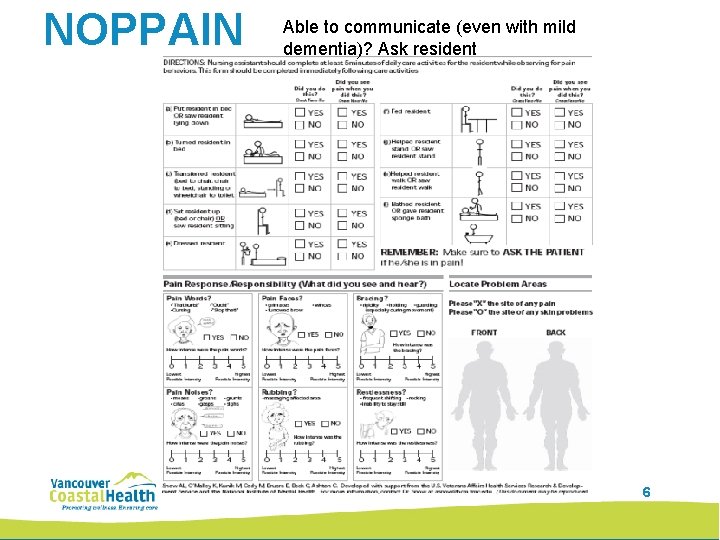 NOPPAIN Able to communicate (even with mild dementia)? Ask resident 6 