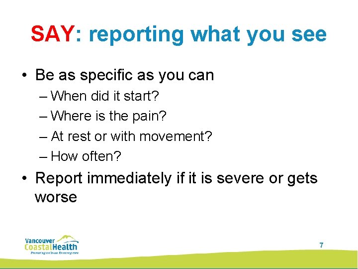 SAY: reporting what you see • Be as specific as you can – When
