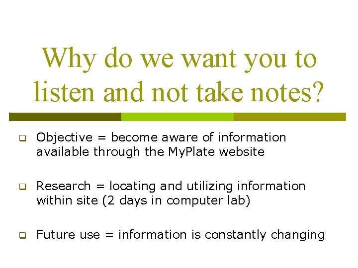 Why do we want you to listen and not take notes? q Objective =