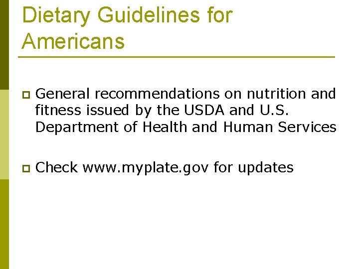 Dietary Guidelines for Americans p General recommendations on nutrition and fitness issued by the
