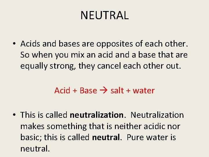 NEUTRAL • Acids and bases are opposites of each other. So when you mix