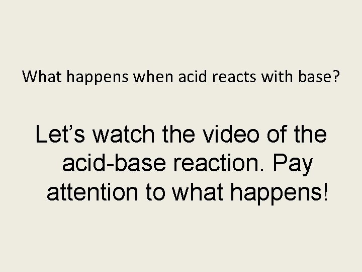 What happens when acid reacts with base? Let’s watch the video of the acid-base