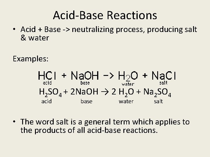 Acid-Base Reactions • Acid + Base -> neutralizing process, producing salt & water Examples: