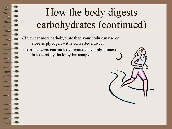 How the body digests carbohydrates (continued) -If you eat more carbohydrate than your body