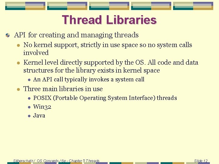 Thread Libraries API for creating and managing threads l l No kernel support, strictly Thread Libraries API for creating and managing threads l l No kernel support, strictly