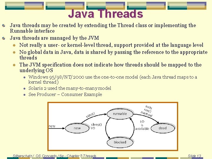 Java Threads Java threads may be created by extending the Thread class or implementing Java Threads Java threads may be created by extending the Thread class or implementing