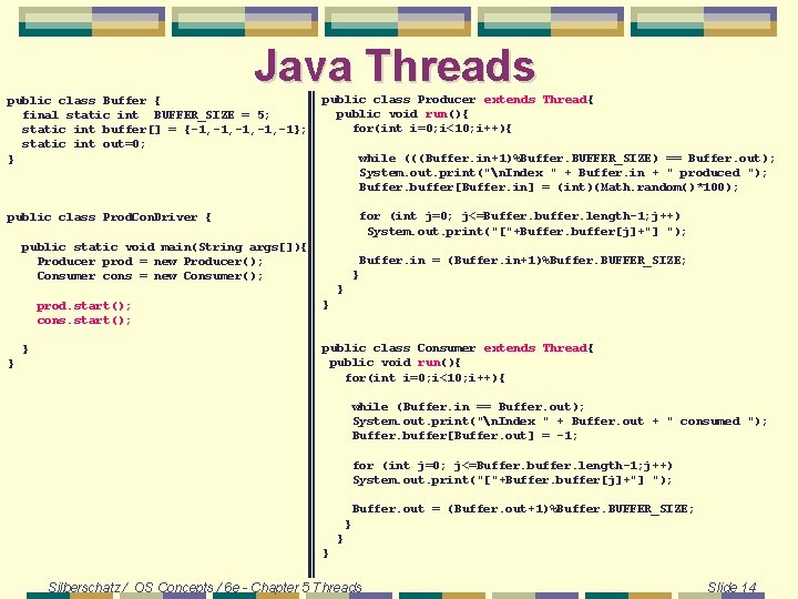 Java Threads public class Buffer { final static int BUFFER_SIZE = 5; static int Java Threads public class Buffer { final static int BUFFER_SIZE = 5; static int