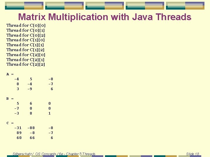 Matrix Multiplication with Java Threads Thread for C[0][0] Thread for C[0][1] Thread for C[0][2]