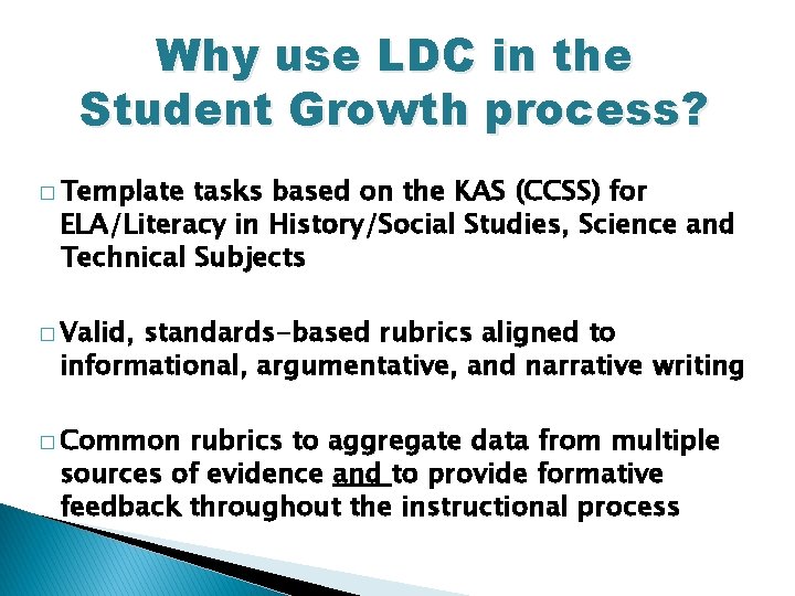Why use LDC in the Student Growth process? � Template tasks based on the