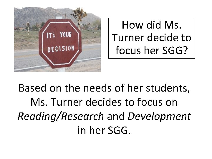 How did Ms. Turner decide to focus her SGG? Based on the needs of