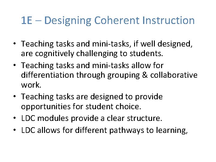 1 E – Designing Coherent Instruction • Teaching tasks and mini-tasks, if well designed,