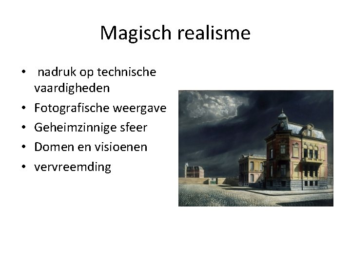 Magisch realisme • nadruk op technische vaardigheden • Fotografische weergave • Geheimzinnige sfeer •