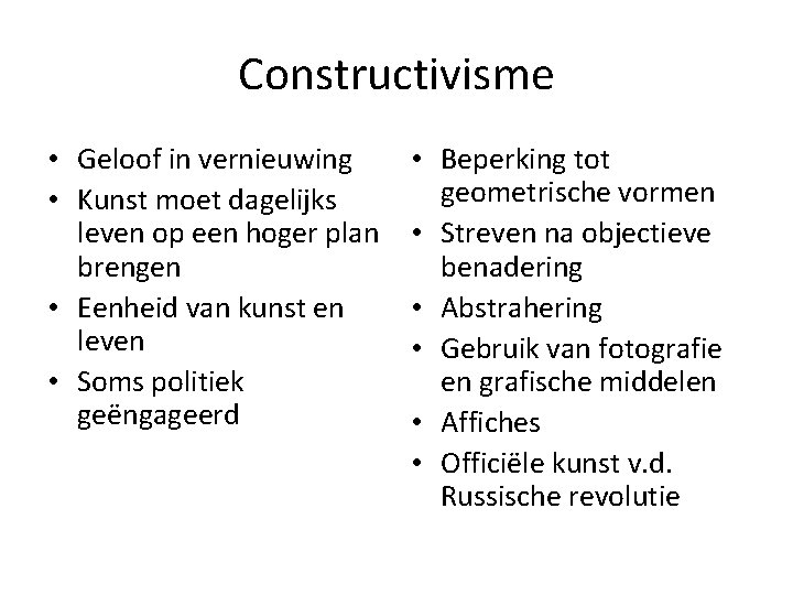 Constructivisme • Geloof in vernieuwing • Kunst moet dagelijks leven op een hoger plan