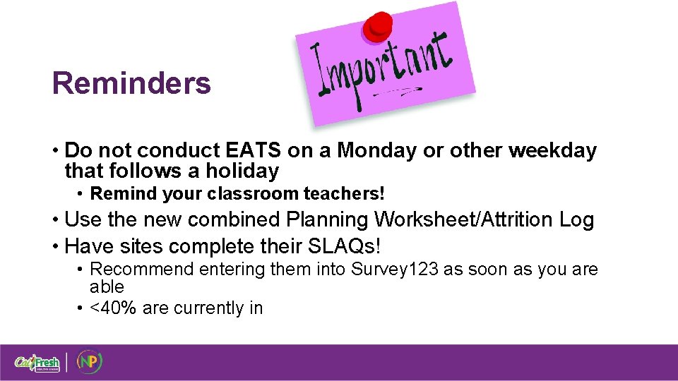 Reminders • Do not conduct EATS on a Monday or other weekday that follows