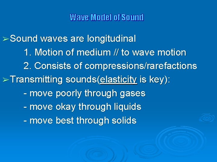 Wave Model of Sound ➢ Sound waves are longitudinal 1. Motion of medium //