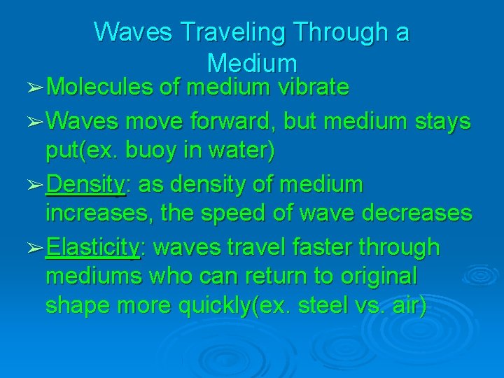 Waves Traveling Through a Medium ➢ Molecules of medium vibrate ➢ Waves move forward,