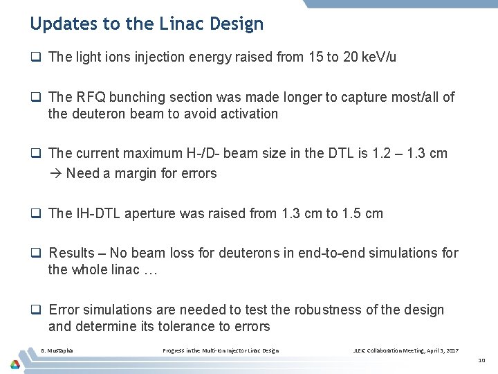 Updates to the Linac Design q The light ions injection energy raised from 15