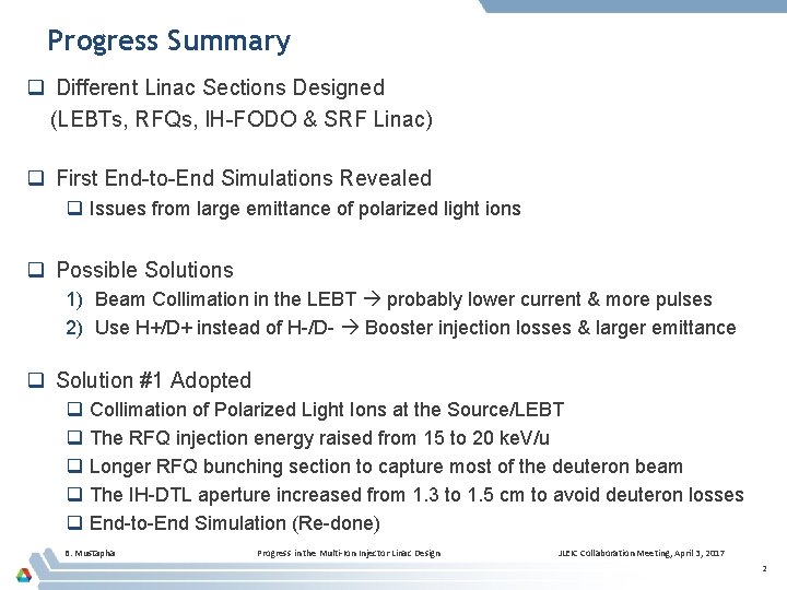 Progress Summary q Different Linac Sections Designed (LEBTs, RFQs, IH-FODO & SRF Linac) q