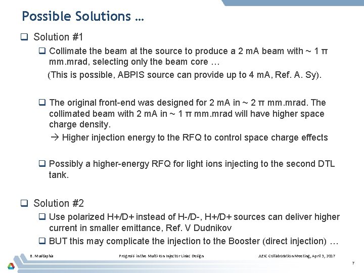 Possible Solutions … q Solution #1 q Collimate the beam at the source to