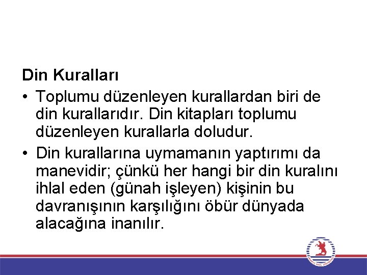 Din Kuralları • Toplumu düzenleyen kurallardan biri de din kurallarıdır. Din kitapları toplumu düzenleyen