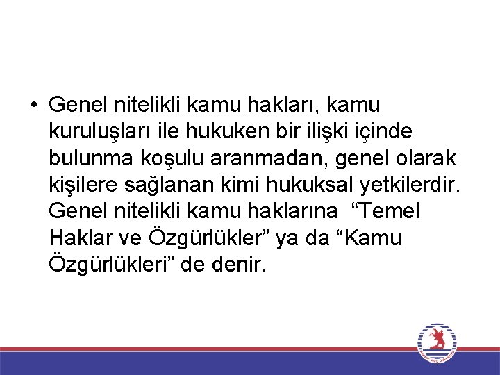  • Genel nitelikli kamu hakları, kamu kuruluşları ile hukuken bir ilişki içinde bulunma